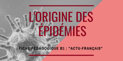 ACTU-FRANÇAIS : ORIGINE DES ÉPIDÉMIES